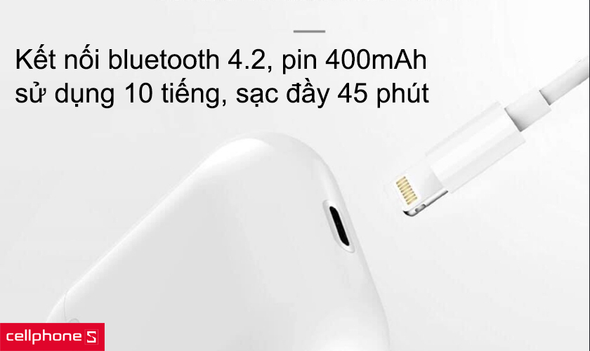 Kết nối bluetooth 4.2, pin 400 mAh sử dụng 10 tiếng, sạc đầy 45 phút
