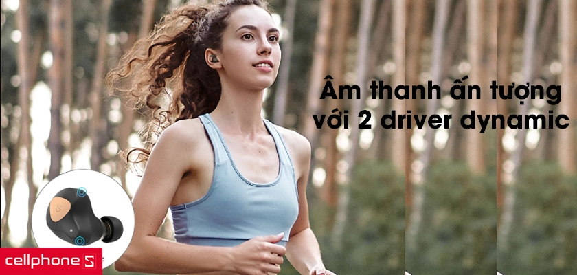 Âm thanh ấn tượng với 2 driver dynamic
