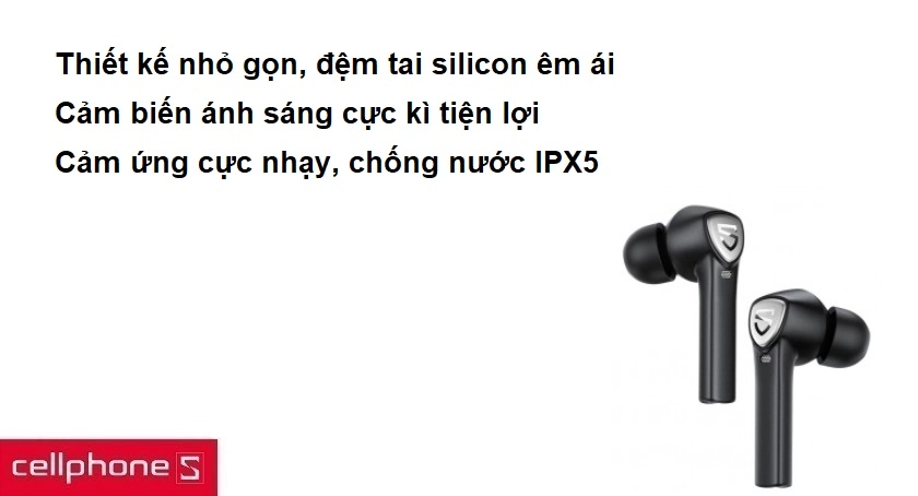 Thiết kế nhỏ gọn, đệm tai silicon êm ái, cảm ứng cực nhạy, chống nước IPX5