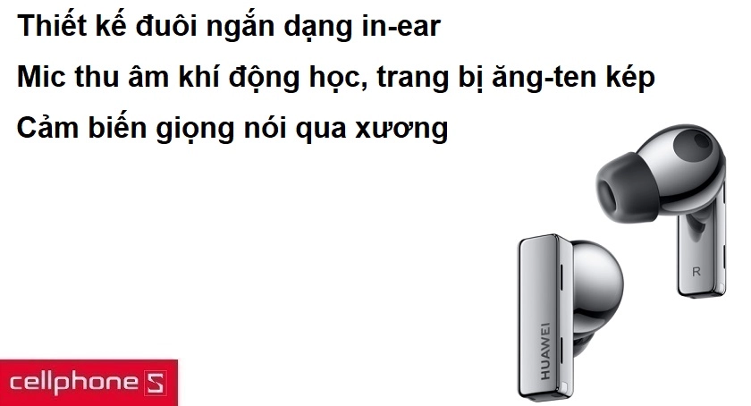 Thiết kế đuôi ngắn dạng in-ear, mic thu âm khí động học và được trang bị ăng-ten kép