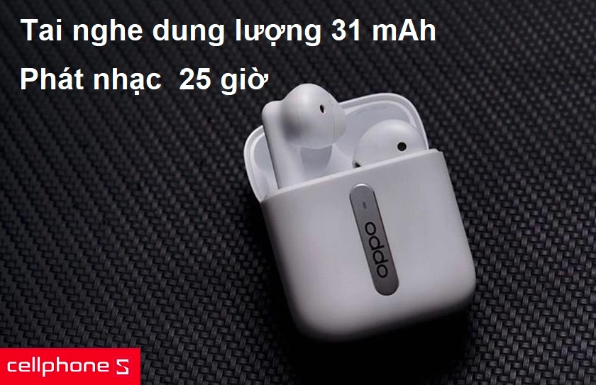 Thời lượng phát nhạc 25 giờ, tai nghe dung lượng 31 mAh
