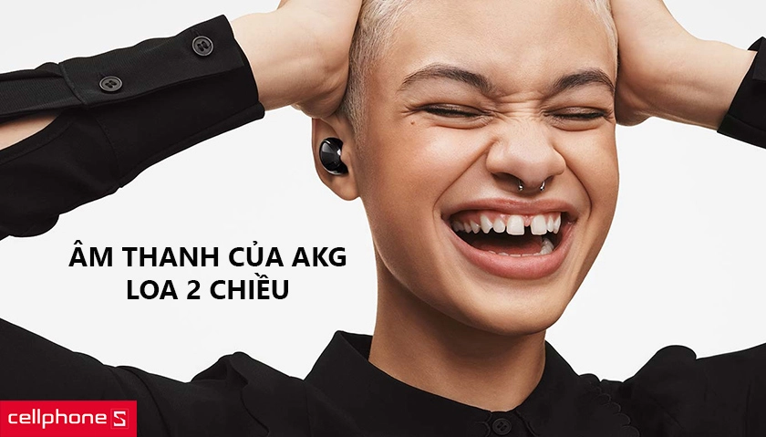 Màng loa 12nm mang đến chất âm sống động, tinh chỉnh bởi AKG