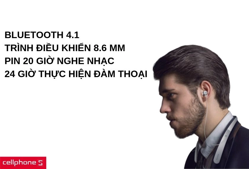 Bluetooth 4.1, các dải âm có chất lượng cao nhờ trình điều khiển 8.6 mm, pin 20 giờ nghe nhạc, 24 giờ thực hiện đàm thoại