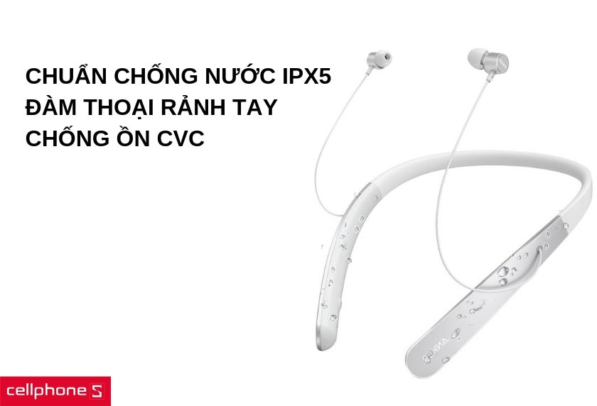 Chuẩn chống nước IPX5, hỗ trợ đàm thoại rảnh tay, chống ồn CVC