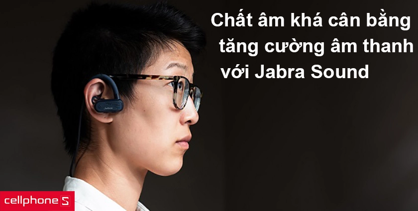 Chất âm khá cân bằng, tăng cường âm thanh với Jabra Sound