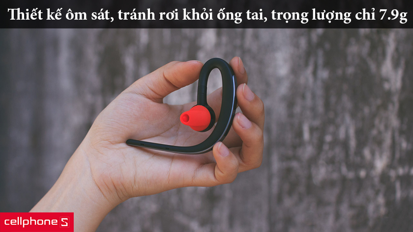 Thiết kế ôm sát, tránh rơi khỏi ống tai, trọng lượng chỉ 7.9g