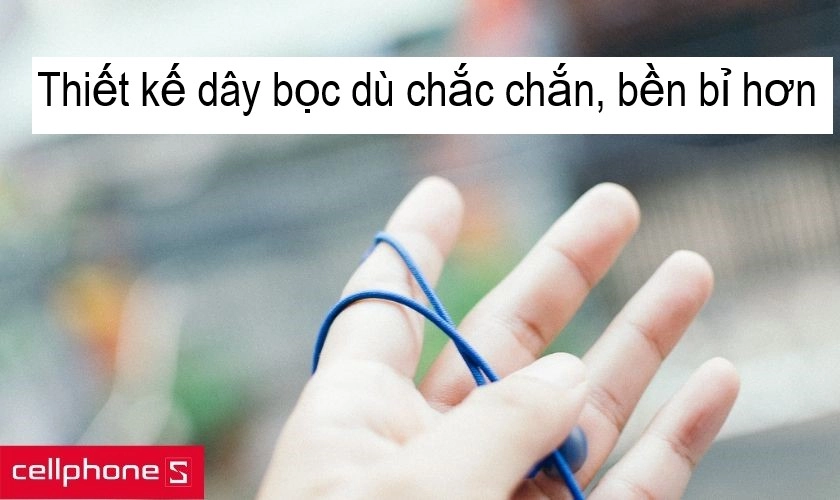 Thiết kế tối giản chắc chắn, bền bỉ nhờ vào dây bọc dù