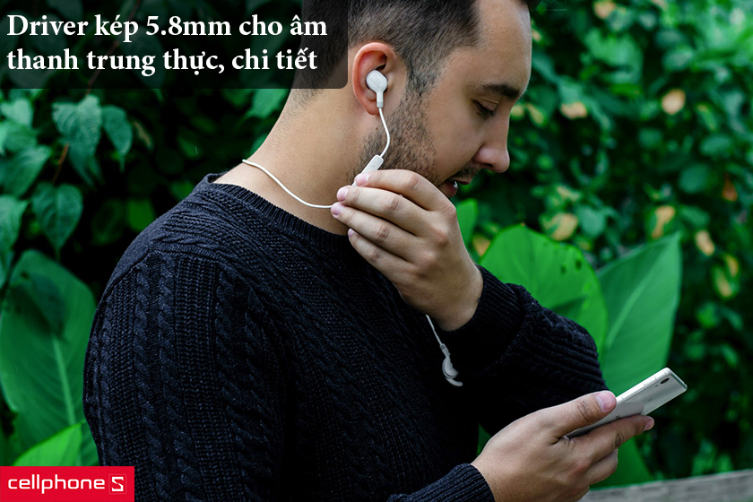 Driver kép 5.8mm cho âm thanh trung thực, chi tiết