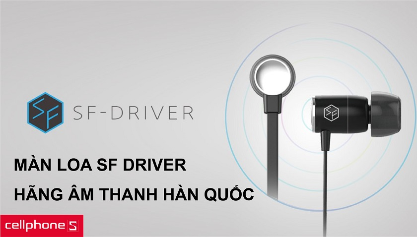 Hãng tai nghe đến từ Hàn Quốc với công nghệ SF driver cho âm thanh chi tiết