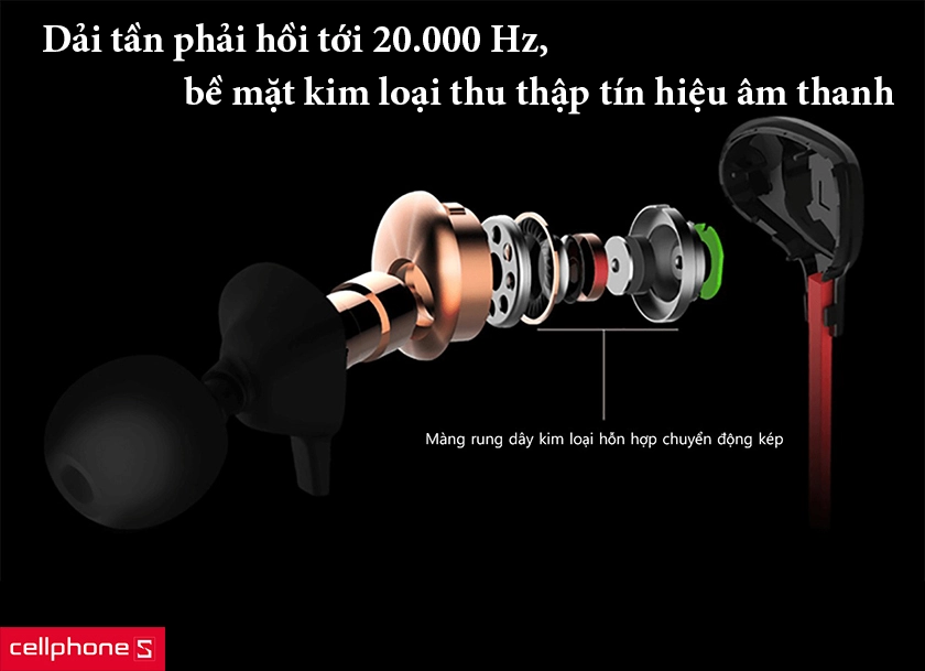 Dải tần phải hồi tới 20.000 Hz, bề mặt kim loại thu thập tín hiệu âm thanh