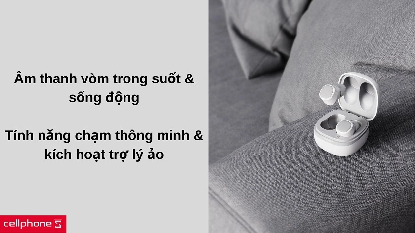 Âm thanh trong suốt & sống động, điều khiển bởi tính năng chạm thông minh