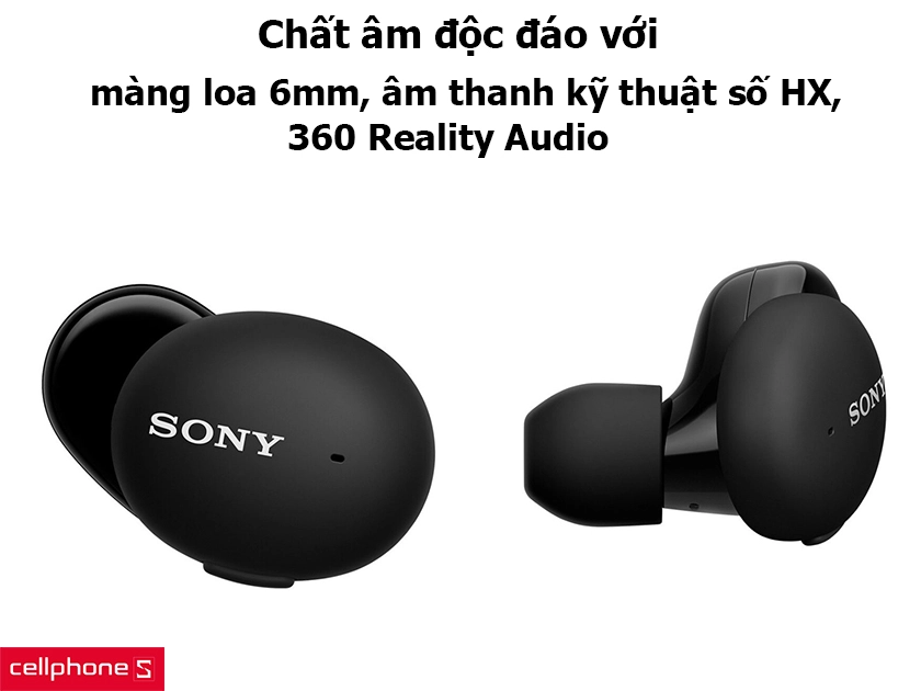 Chất âm độc đáo với màng loa 6mm, âm thanh kỹ thuật số HX, 360 Reality Audio