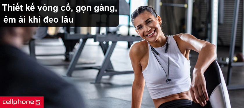 Thiết kế vòng cổ, gọn gàng, êm ái khi đeo lâu