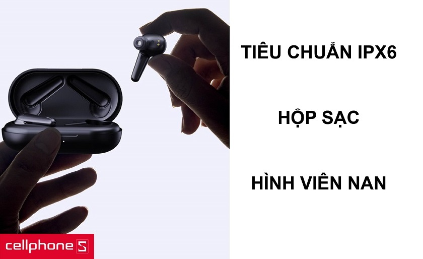 Tiêu chuẩn chống nước và chống bụi IPX6 cùng thiết kế hộp sạc hình viên nan nhỏ gọn