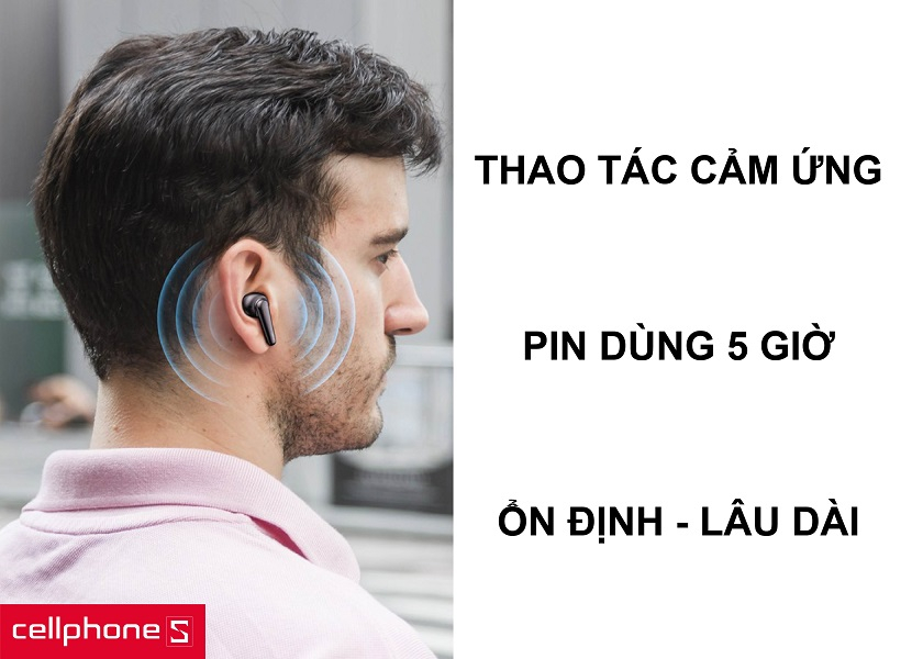 Điều khiển các chức năng bằng cảm ứng cùng khả năng sử dụng lên đến 5 giờ liên tiếp