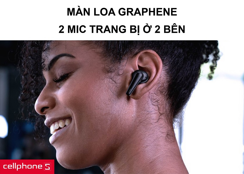 Màn loa công nghệ Graphene chất lượng cùng khả năng thoại với 2 mic ở 2 bên tai