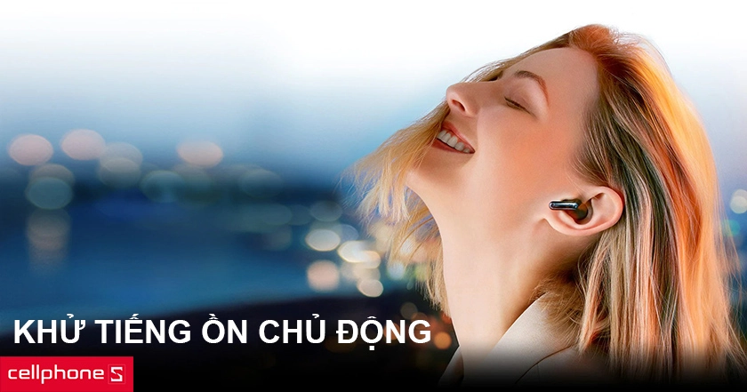 Khử ồn hiệu quả, đàm thoại rõ ràng