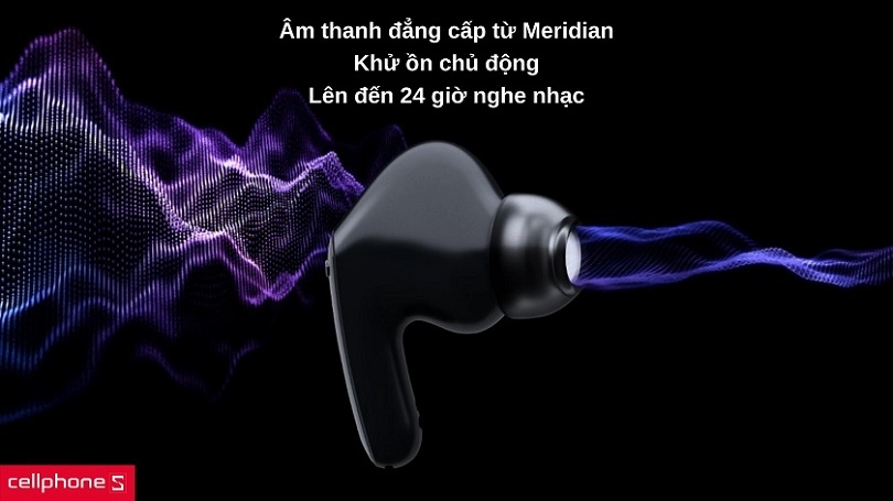 Âm thanh đẳng cấp, chống ổn chủ động, thời lượng lâu dài