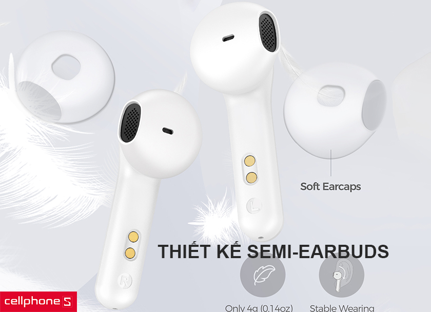 Thiết kế Semi-earbuds, thoải mái khi sử dụng