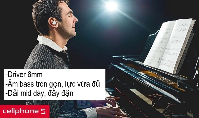 Chất âm ấn tượng dù chỉ được trang bị driver đường kính 6mm