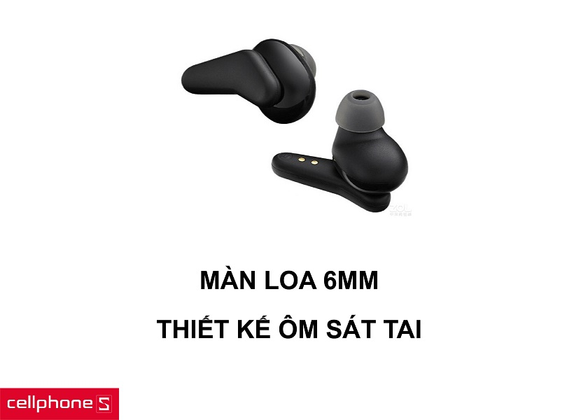 Trang bị loa hiệu suất cao kích thước 6mm và thiết kế vừa vặn tai giúp thoải mái