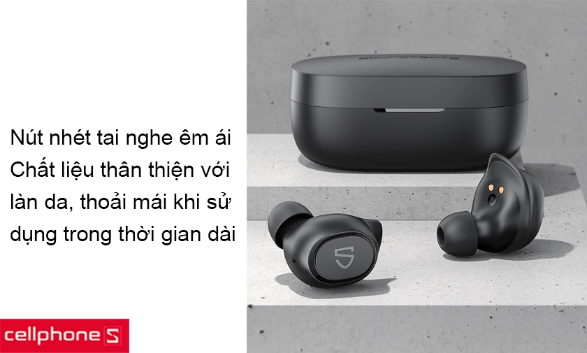 Nút nhét tai vừa vặn và êm ái, thân thiện với người dùng