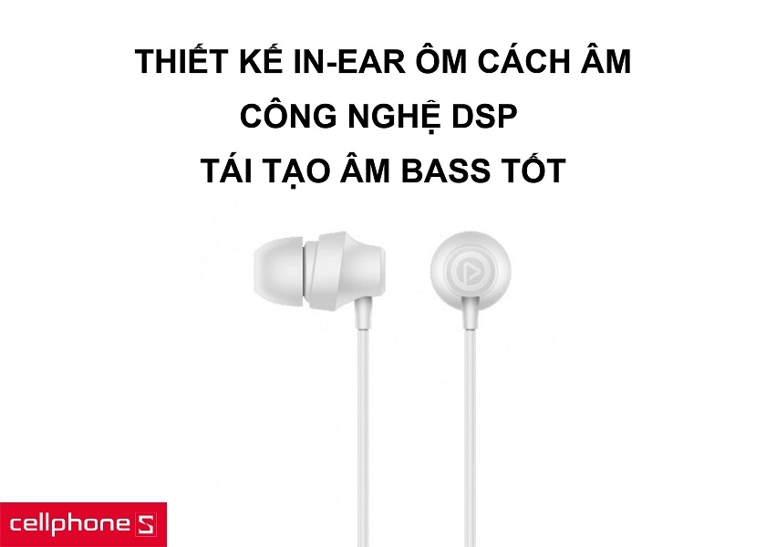 Thiết kế tai nghe in-ear ôm sát, cách âm tốt cùng công nghệ DSP tái tạo âm Bass tốt