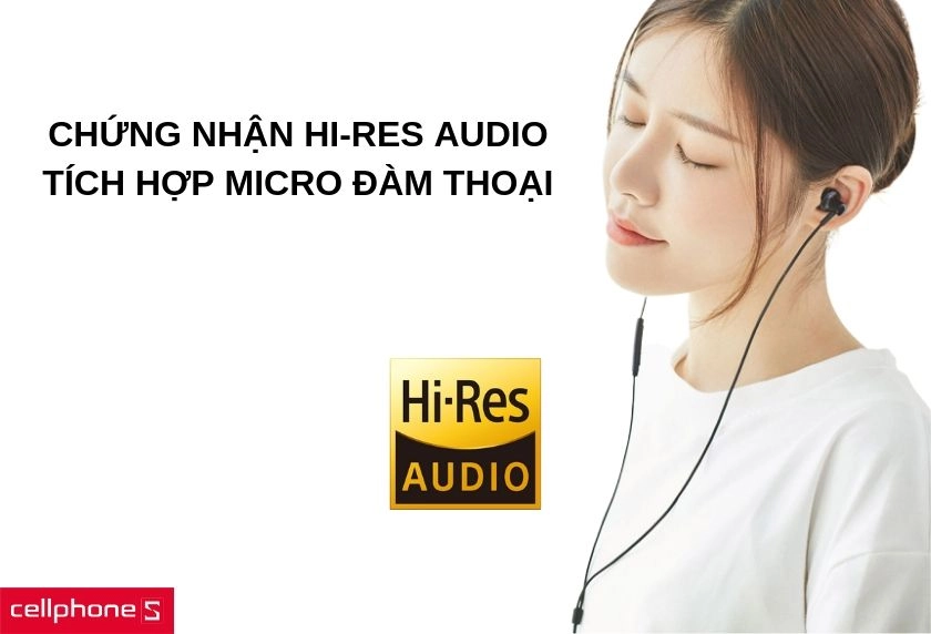 Chất âm tốt với chứng nhận Hi-Res Audio, tích hợp micro đàm thoại