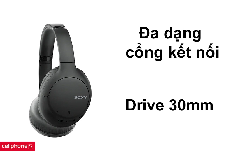 Đa dạng kết nối truyền tải, drive 30mm mới cho âm thanh rõ ràng