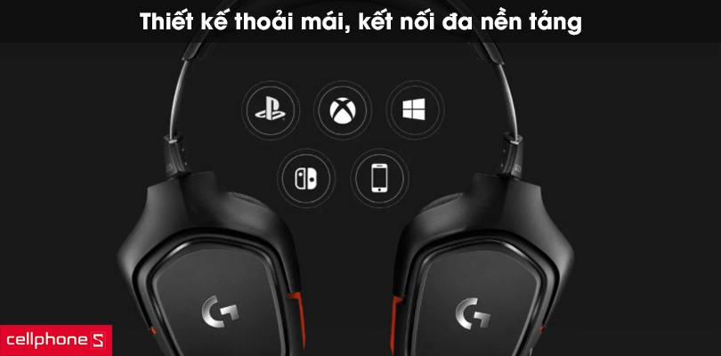 Thiết kế thoải mái, kết nối đa nền tảng