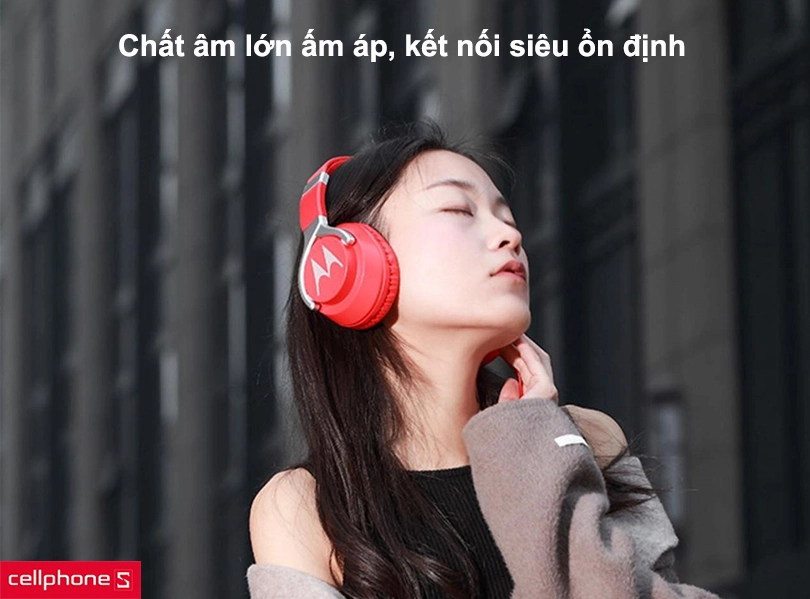 Chất âm lớn ấm áp, kết nối siêu ổn định