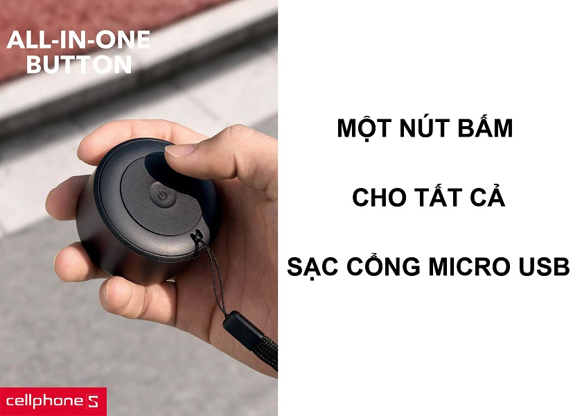 Trang bị một nút bấm cho tất cả chức năng cùng việc sạc thông qua cổng Micro USB