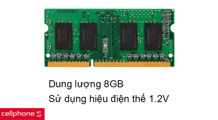 Dung lượng RAM 8GB lưu giữ, truy xuất tập tin tối ưu và sử dụng hiệu điện thế 1.2V