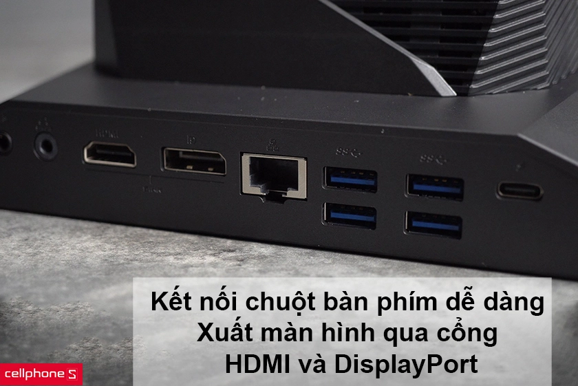 Kết nối chuột bàn phím dễ dàng, xuất màn hình qua cổng HDMI và Displayport