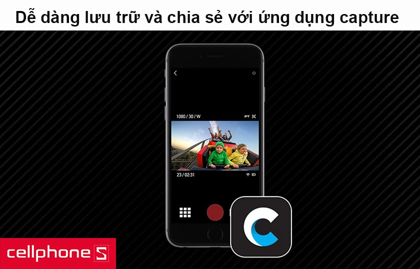 Dễ dàng lưu trữ và chia sẻ với ứng dụng capture
