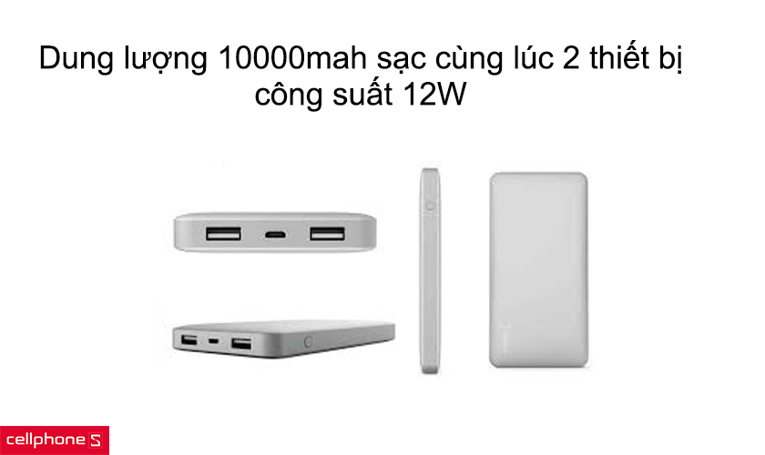 Dung lượng 10000mah sạc cùng lúc 2 thiết bị, công suất 12W