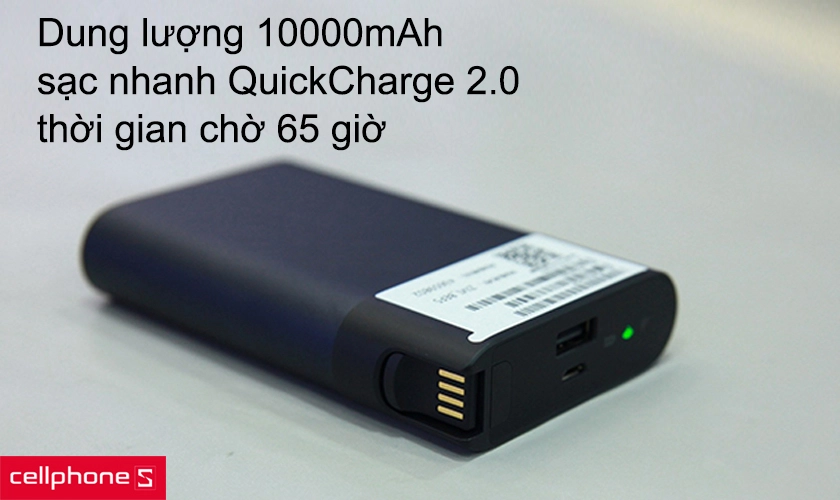 Dung lượng 10000 mAh, sạc nhanh QuickCharge 2.0, thời gian chờ 65 giờ