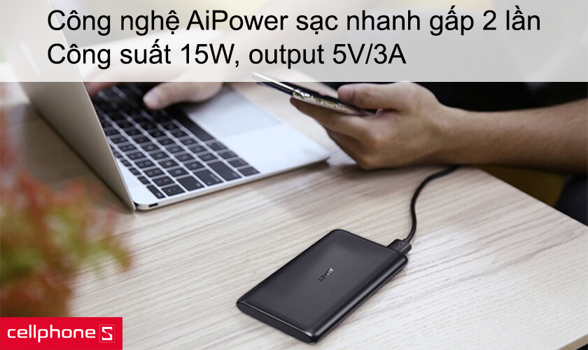 Công nghệ AiPower sạc nhanh gấp 2 lần, công suất 15W, output 5V/3A