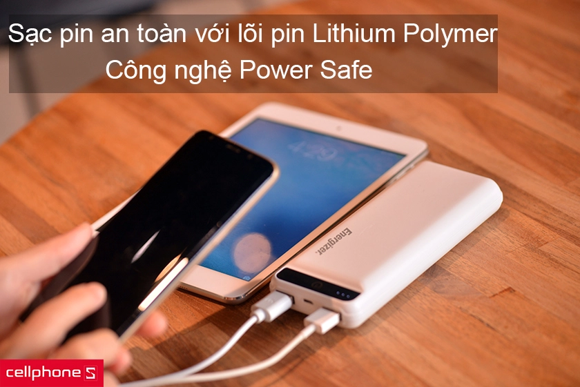 Sạc pin an toàn với lõi pin Lithium Polymer và công nghệ Power Safe