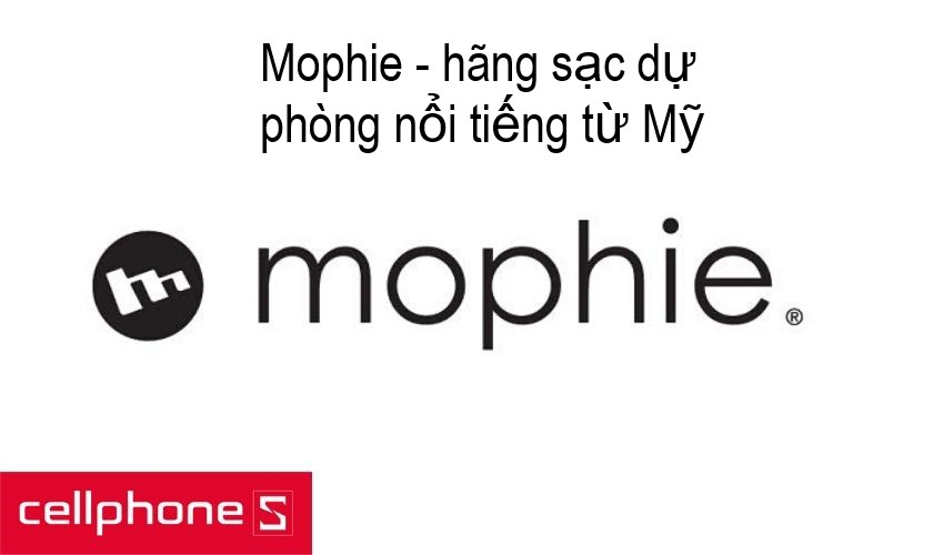 Mophie - hãng pin dự phòng nổi tiếng đến từ Mỹ