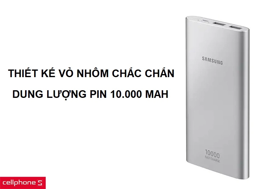 Thiết kế vỏ kim nhôm chắc chắn cùng dung lượng lên đến 10000 mAh