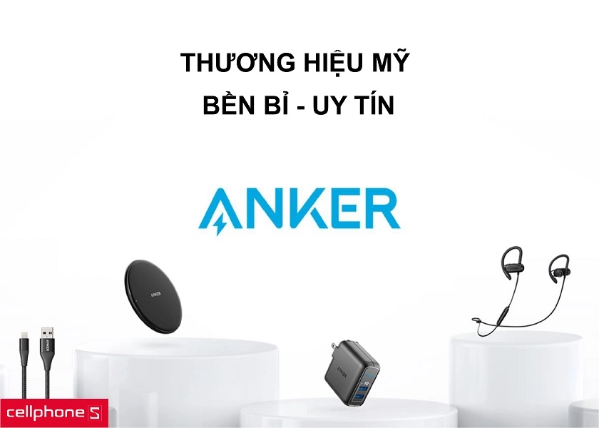 Thương hiệu Anker đến từ Mỹ và khả năng chống cháy nổ tốt