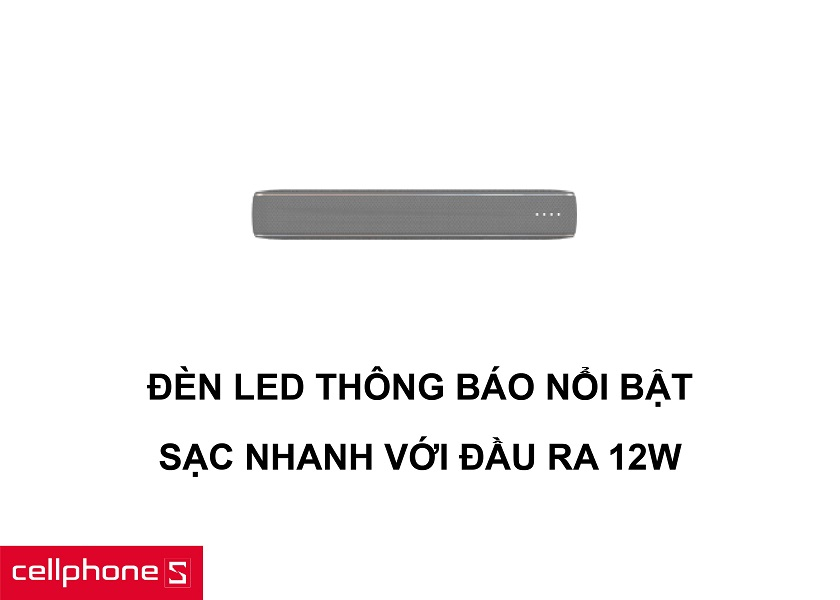 Đèn LED thông báo tình trạng pin nổi bật cùng đầu ra sạc nhanh 12W