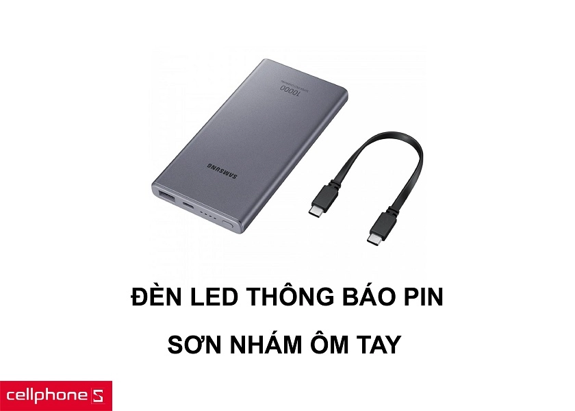 Đèn LED thông báo tình trạng pin nổi bật cùng thiết kế sơn nhám ôm tay