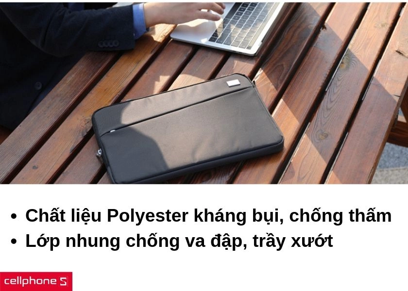 Chất liệu Polyester kháng bụi và chống thấm tốt, lớp nhung bảo vệ an toàn tuyệt đối cho laptop