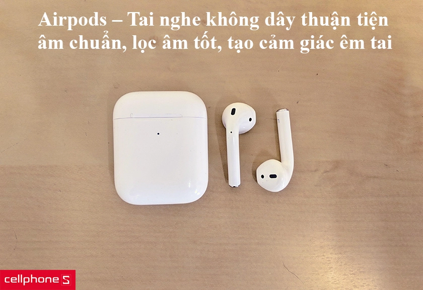 Airpods – Chiếc tai nghe không dây thuận tiện, dễ sử dụng