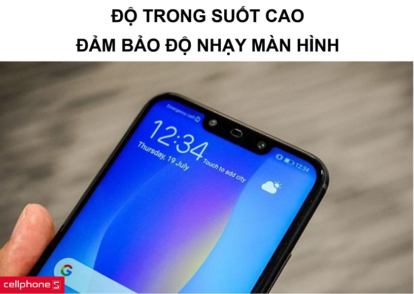 Độ trong suốt cao cùng việc đảm bảo độ nhạy màn hình