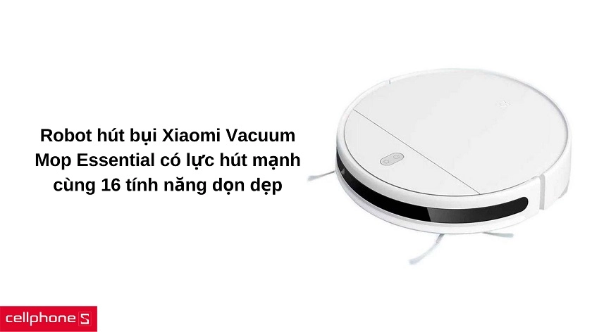 Robot hút bụi Xiaomi Vacuum Mop Essential