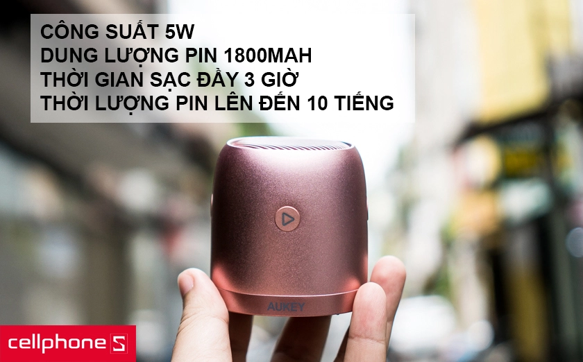 Âm thanh mạnh mẽ, ấn tượng với công suất 5W