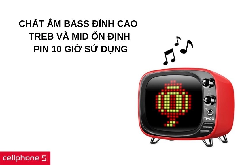 Chất âm Bass đỉnh cao, treb và mid ổn định, thời lượng pin 10 giờ sử dụng